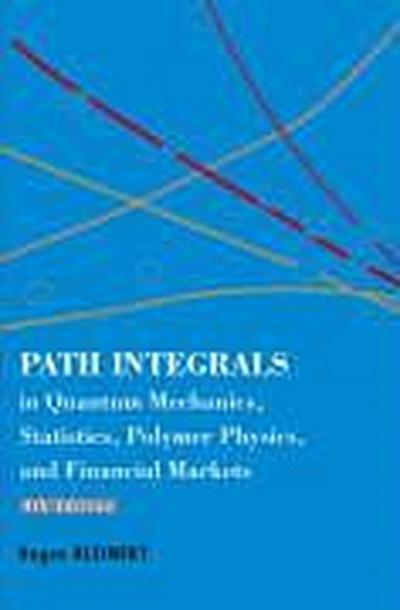 Path Integrals in Quantum Mechanics, Statistics, Polymer Physics, and Financial Markets (4th Edition)