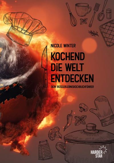 Kochend die Welt entdecken: Dein Reiseerlebniskochbuchführer