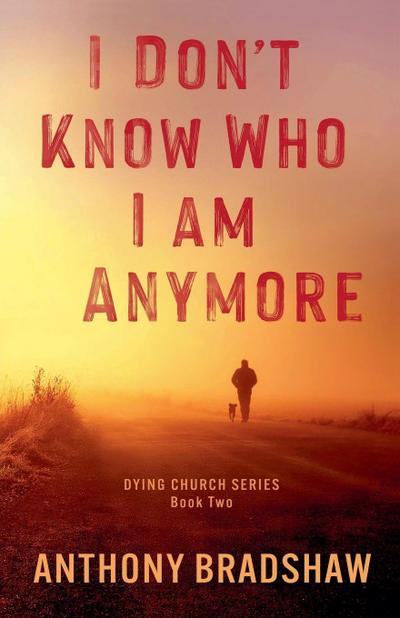 I Don’t Know Who I Am Anymore