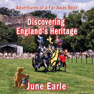 Adventures of a Far Away Bear: Book 5 - Discovering England’s Heritage