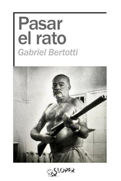 Pasar el rato: GABRIEL BERTOTTI