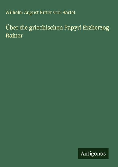 Über die griechischen Papyri Erzherzog Rainer