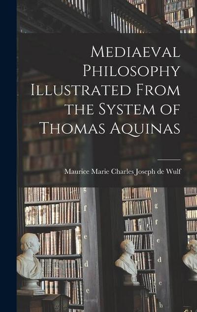 Mediaeval Philosophy Illustrated From the System of Thomas Aquinas