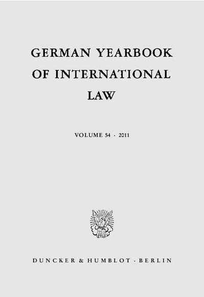 German Yearbook of International Law / Jahrbuch für Internationales Recht.. Vol. 54 (2011)
