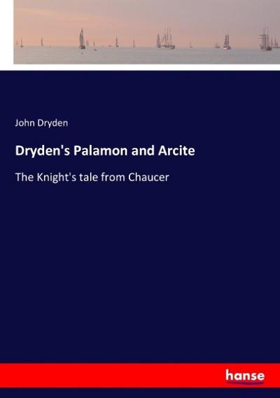 Dryden’s Palamon and Arcite