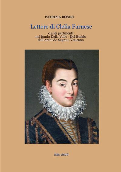 Lettere di Clelia Farnese o a lei inerenti nel fondo Della Valle - Del Bufalo dell’Archivio Segreto Vaticano