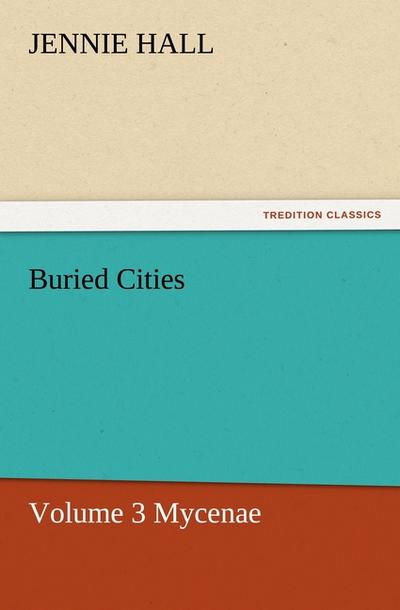 Buried Cities, Volume 3 Mycenae