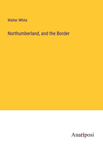 Northumberland, and the Border