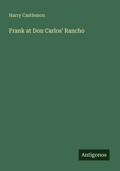 Frank at Don Carlos’ Rancho
