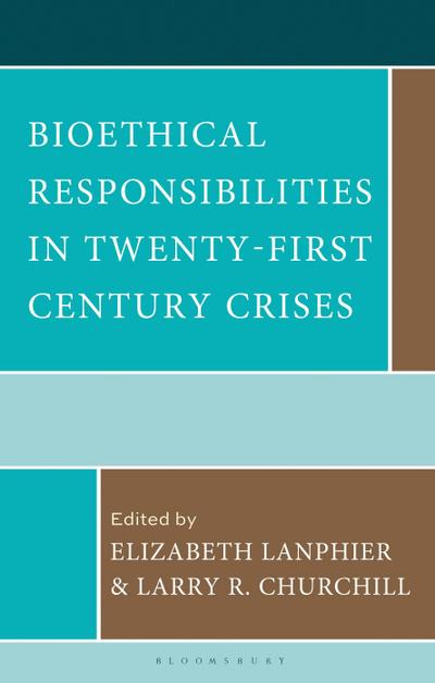 Bioethical Responsibilities in Twenty-First Century Crises