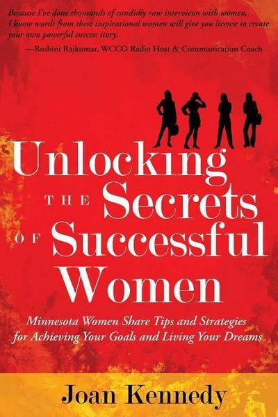 Unlocking the Secrets of Successful Women: Minnesota Women Share Tips and Strategies for Achieving Your Goals and Living Your Dreams