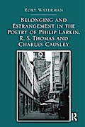 Belonging and Estrangement in the Poetry of Philip Larkin, R.S. Thomas and Charles Causley