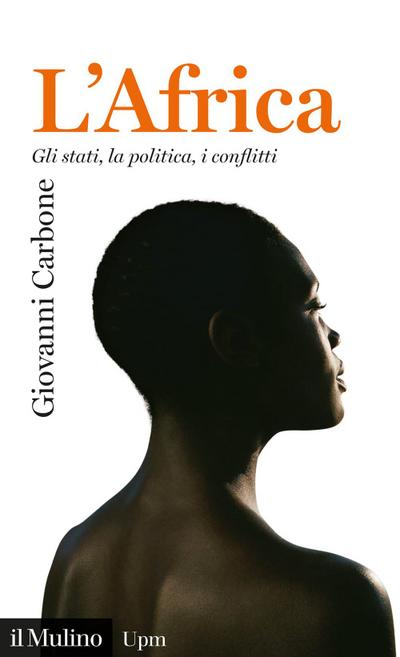 L’ Africa. Gli stati, la politica, i conflitti