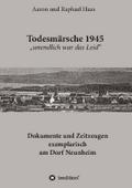Todesmärsche 1945 ’unendlich war das Leid’