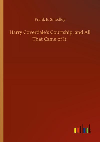 Harry Coverdale’s Courtship, and All That Came of It