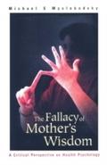 Fallacy Of Mother’s Wisdom, The: A Critical 