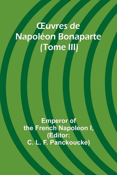 ¿uvres de Napoléon Bonaparte (Tome III)