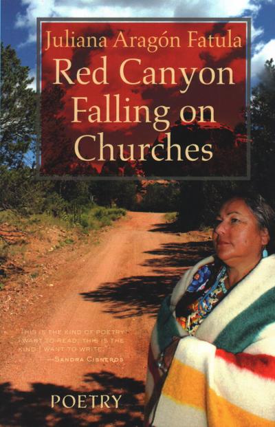 Red Canyon Falling on Churches: Poemas, Mythos, Cuentos of the Southwest