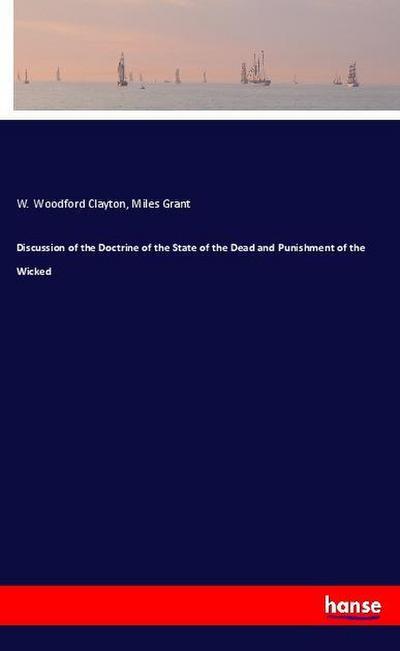 Discussion of the Doctrine of the State of the Dead and Punishment of the Wicked