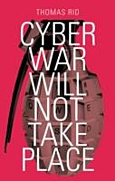 Cyber War Will Not Take Place