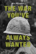 The War You’ve Always Wanted