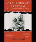 ORPHANED AT FREEDOM - A SUBCONTINENT’S TALE