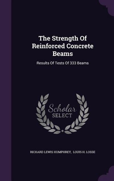 The Strength Of Reinforced Concrete Beams: Results Of Tests Of 333 Beams