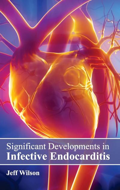Significant Developments in Infective Endocarditis