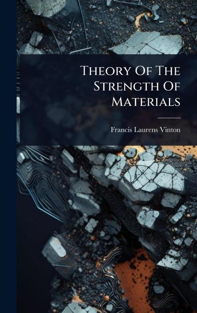 Theory Of The Strength Of Materials
