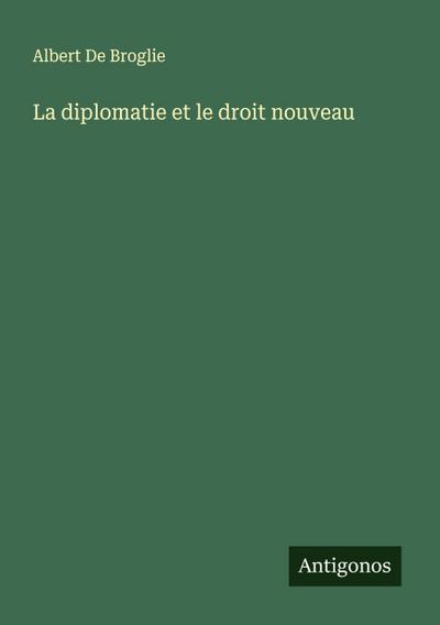 La diplomatie et le droit nouveau