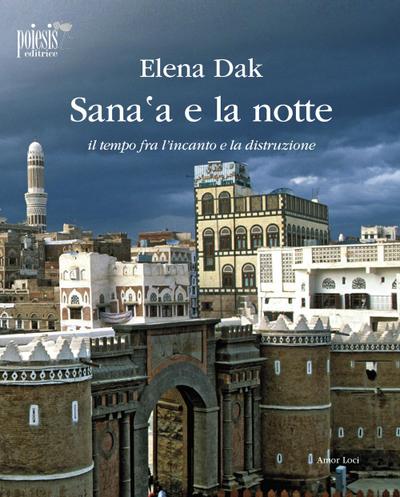 Sana’a e la notte. Il tempo fra l’incanto e la distruzione