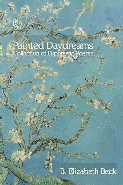 Painted Daydreams: Collection of Ekphrastic Poems