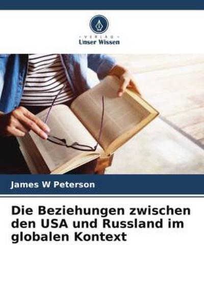 Die Beziehungen zwischen den USA und Russland im globalen Kontext