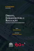 DIREITO, INFRAESTRUTURA E REGULAÇÃO