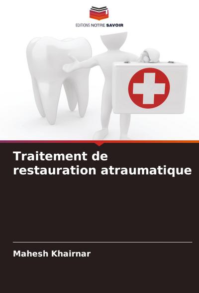 Traitement de restauration atraumatique