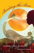 Bending the Bow: An Anthology of African Love Poetry