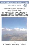 Physics And Applications Of High Brightness Electron Beams, The - Proceedings Of The 46th Workshop Of The Infn Eloisatron Project