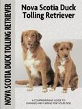 Nova Scotia Duck Tolling Retriever(Comprehensive Owner’s Guide)
