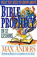 What You Need to Know About Bible Prophecy in 12 Lessons