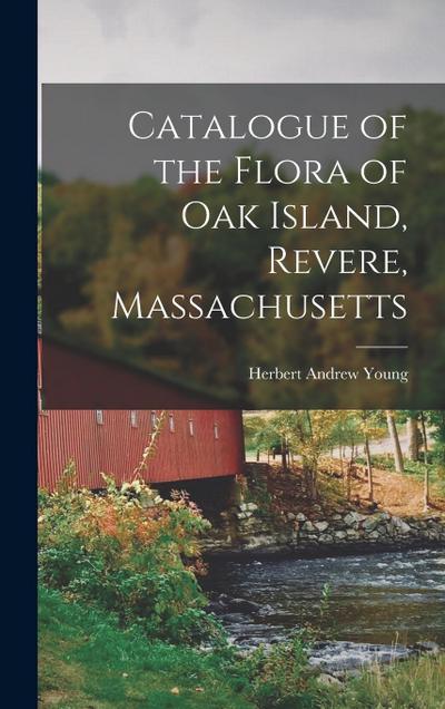 Catalogue of the Flora of Oak Island, Revere, Massachusetts
