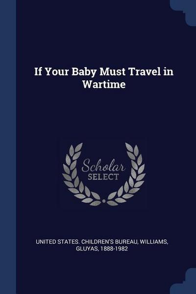 If Your Baby Must Travel in Wartime