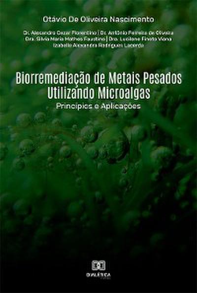 Biorremediação de Metais Pesados Utilizando Microalgas