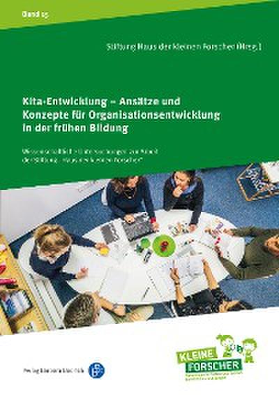 Kita-Entwicklung – Ansätze und Konzepte für Organisationsentwicklung in der frühen Bildung