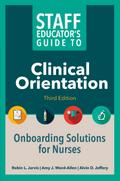 Staff Educator’s Guide to Clinical Orientation, Third Edition