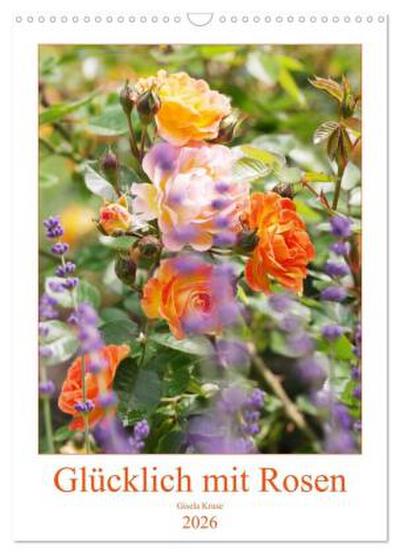 Glücklich mit Rosen (Wandkalender 2026 DIN A3 hoch), CALVENDO Monatskalender