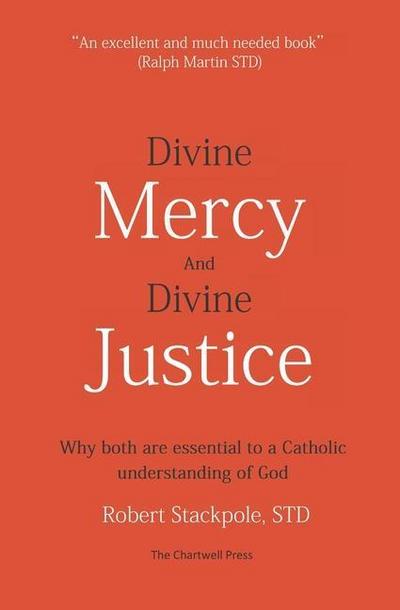 Divine Mercy and Divine Justice: Why Both are Essential to a Catholic Understanding of God