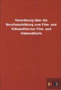 Verordnung über die Berufsausbildung zum Film- und Videoeditor/zur Film- und Videoeditorin