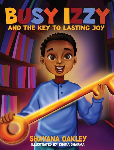 BUSY IZZY AND THE KEY TO LASTING JOY