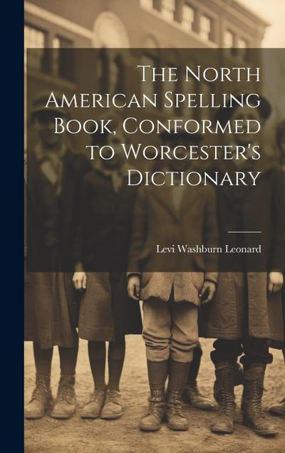 The North American Spelling Book, Conformed to Worcester’s Dictionary