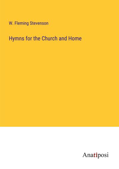Hymns for the Church and Home